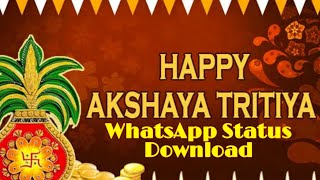 Happy Akshaya Tritiya WhatsApp Status Video || अक्षय तृतीया