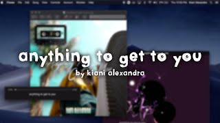 Anything To Get To You Music Video