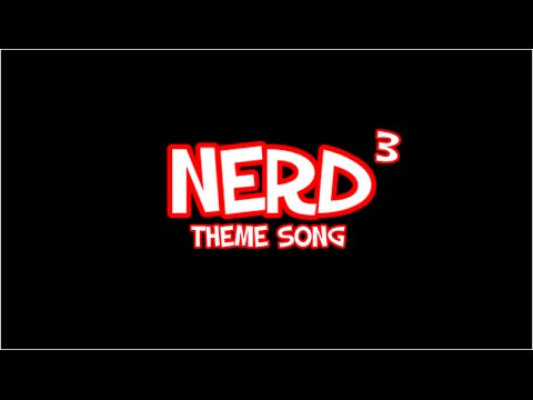Nerd³ Theme song - With Lyrics!
