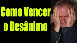 Como Vencer o Desanimo   Como Vencer o Desanimo Espiritual | PalavrasdeVida.Net