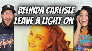 WOW!| FIRST TIME HEARING Belinda Carlisle -  Leave A Light On REACTION