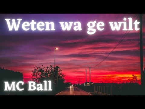 Weten wa ge wilt - MC Ball (prod. Van Droogenbroeck)
