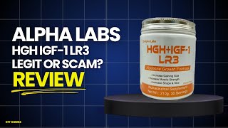 Alpha Labs HGH IGF LR3 Review: Legit Or Scam? Does It Really Work?