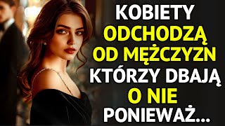 Dlaczego kobiety odchodzą od WSZYSTKICH mężczyzn, którzy się o nie troszczą | Stoicyzm