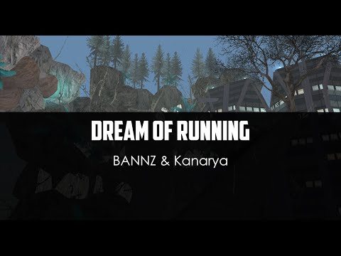 BANNZ ft. Kanarya - Dream of Running