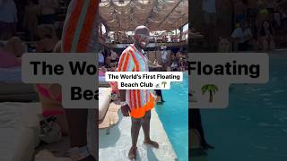 The World’s First Floating Beach Club
