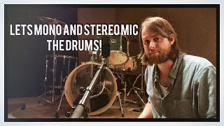 Let's Stereo and Mono Mic the Drums!