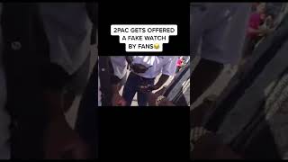 2PAC GETS OFFERED A FAKE WATCH BY FANS 😂