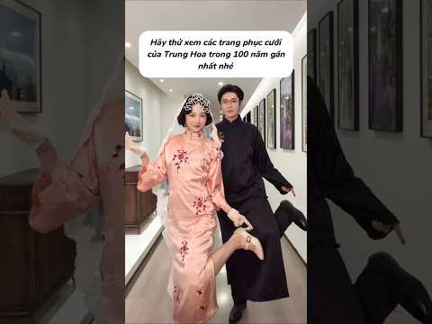Các trang phục cưới của Trung Hoa 100 năm gần đây #beautiful #lamdep #makeup #shorts