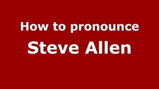 How to pronounce Steve Allen