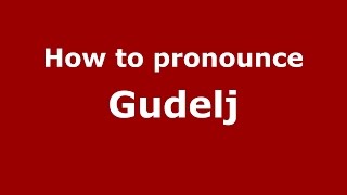How to pronounce Gudelj