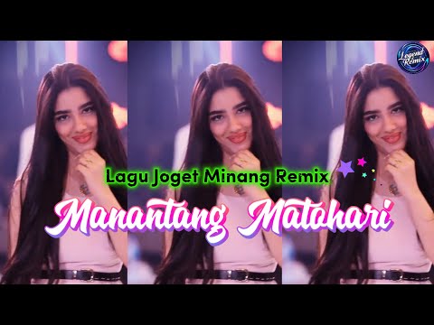 MANANTANG MATOHARI 🍬 MINANG REMIX 🍬 FAVORIT PESTA 2025 🍬