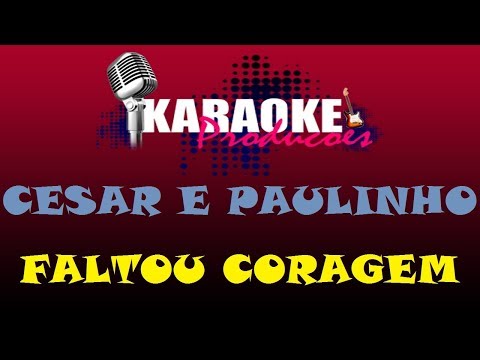 Faltou Coragem - Cezar e Paulinho