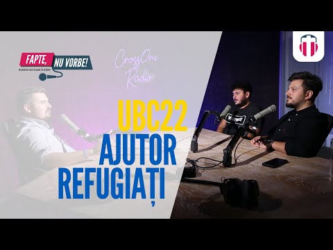 UBC22 - Ajutor pentru refugiați - cu Neluțu Iubaș | Fapte, nu vorbe! #1
