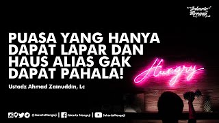 Download lagu Puasa Yang Hanya Dapat Lapar dan Haus Alias Gak Dapat Pahala! - Ustadz Ahmad Zainuddin, Lc mp3