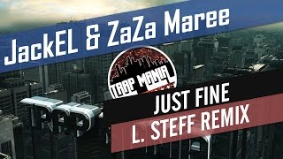 JackEL &amp; ZaZa Maree - Just Fine (L. Steff Remix)