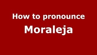 How to pronounce Moraleja