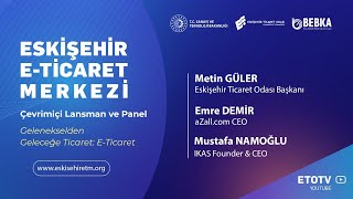 ESKİŞEHİR E-TİCARET MERKEZİ ÇEVRİMİÇİ LANSMANI