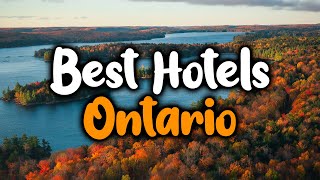 Best Hotels in Ontario - For Families, Couples, Work Trips, Luxury & Budget