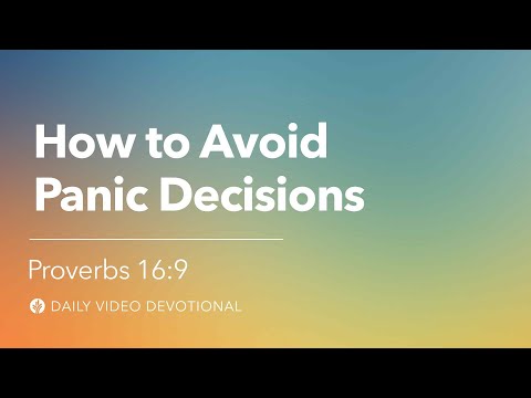 How to Avoid Panic Decisions | Proverbs 16:9 | Our Daily Bread Video Devotional