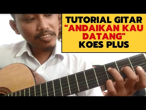 Tutorial Gitar (Chord Gitar) Andaikan Kau Datang - Koesplus / Andmesh"