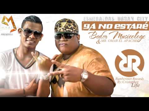 YA NO ESTARE -  BEDER MUSICOLOGO & MR  OMAR EL APACHE