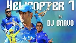 Helicopter 7 by DJ Bravo ft MS Dhoni  MS Dhoni hel