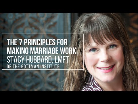 Seven Principles for Making Marriage Work with Stacy Hubbard of the Gottman Institute