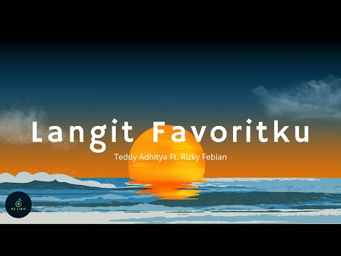 Langit Favoritku - Teddy Adhitya Ft. Rizky Febian (Lirik)