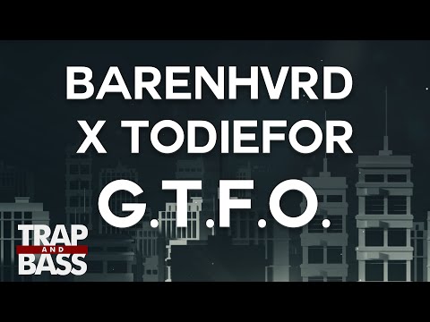 BARENHVRD x TODIEFOR - G.T.F.O.