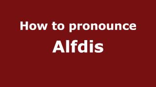 How to pronounce Alfdis