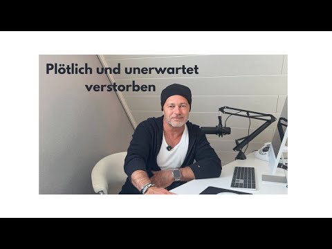 Plötzlich und unerwartet verstorben