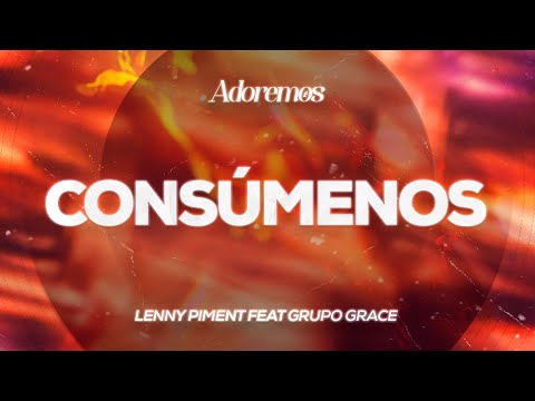 CONSÚMENOS - Lenny Piment feat Grupo Grace | Letra