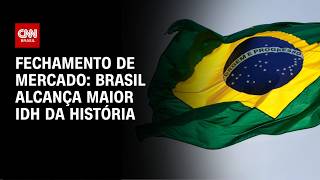 Vídeo: Fechamento de Mercado: Brasil alcança maior IDH da história | HORA H