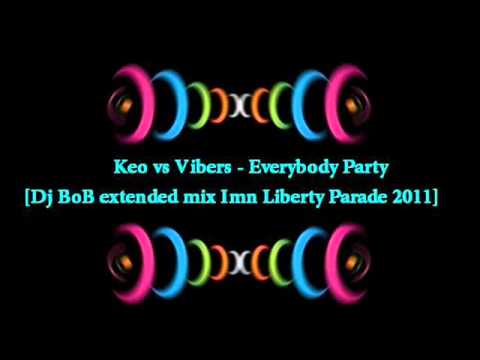 Keo vs Vibers - Everybody Party [Dj BoB extended mix Imn Liberty Parade 2011).wmv
