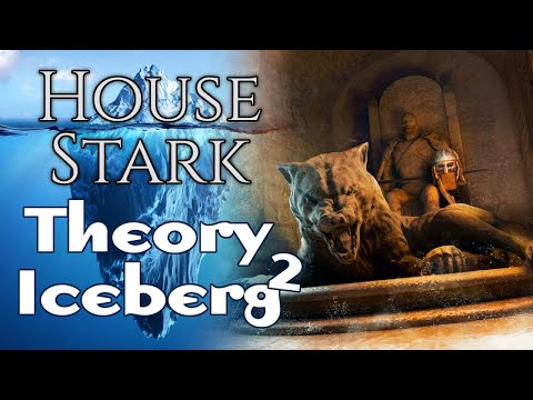 House Stark Theory Iceberg p2 - A Song of ice and Fire - Game of Thrones