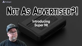 Analogue Super NT - NOT AS ADVERTISED?!?