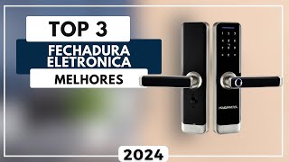 Qual a Melhor Fechadura Eletrônica? Top 3 Melhores Fechadura Digital Para 2024