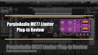 Plugin Alliance PurpleAudio MC77 Plugin Compressor Review - 퍼플오디오 MC77 리미터 플러그인 리뷰 - 라우드벨 스튜디오