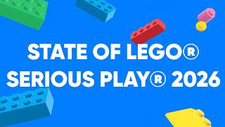 State of LEGO® SERIOUS PLAY® 2026