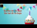 Happy Birthday Song Whatsapp Status Bar Bar Din Ye Aaye Song Whatsapp Status Birthday Whatsapp S