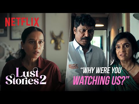 Tillotama Shome Catches Amruta Subhash In The ACT | Lust Stories 2 | Netflix India