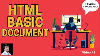 BASIC HTML DOCUMENT | PRACTICAL HTML | VIDEO 2 | Programming with Rakesh