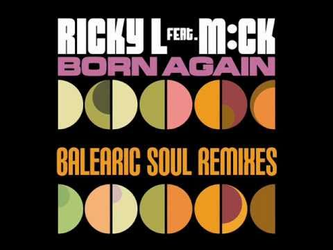 Ricky L feat. Mck - Born Again (Balearic Soul Remix)