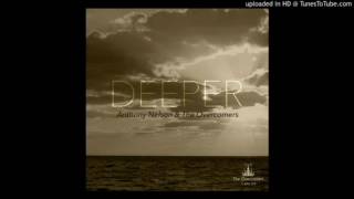 DEEPER - Anthony Nelson and the overcomers
