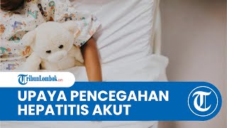 Cara Cegah Penularan Hepatitis Akut Misterius: Perilaku Hidup Sehat hingga Mitigasi Pandemi Covid-19