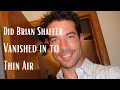 Did Brian Shaffer Vanished In To Thin Air