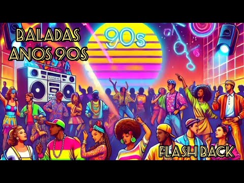 BALADAS ANOS 90 SÓ AS MELHORES MUSICAS 🎤🎵🎶🎶 FLASH BACK 🕺💃