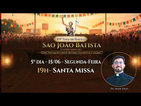 5º Dia Festa São João Batista / Santa Missa  |segunda-feira
