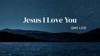 Download lagu Jesus I Love You - GMS LIVE [ Lirik lagu rohani ] populer lyric music video mp3